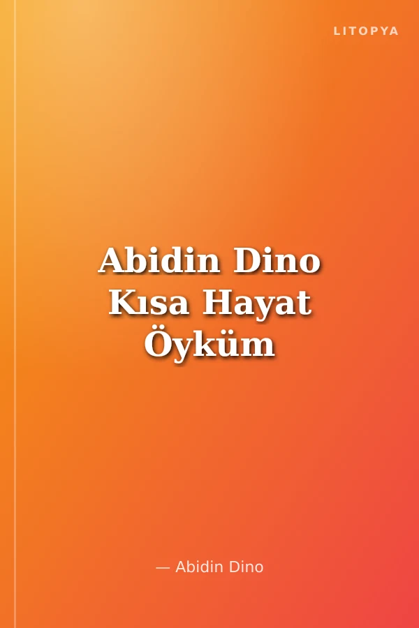 Abidin Dino Kısa Hayat Öyküm