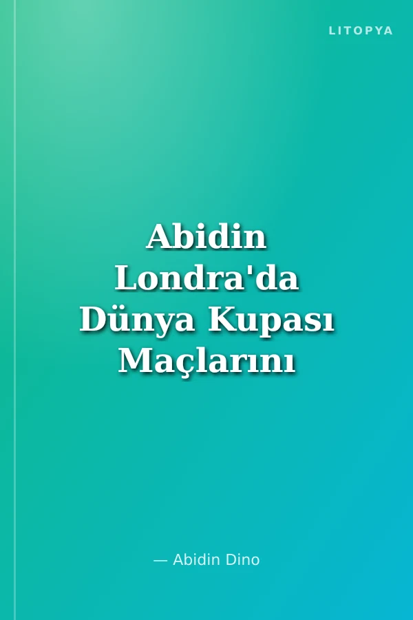 Abidin Londra'da Dünya Kupası Maçlarını Filme Alırken
