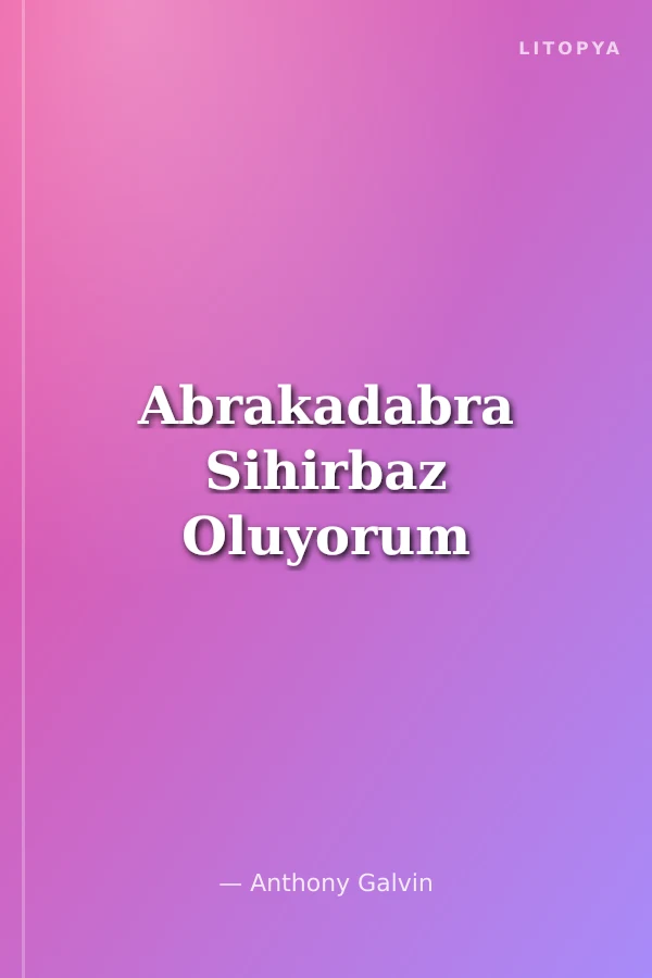 Abrakadabra Sihirbaz Oluyorum