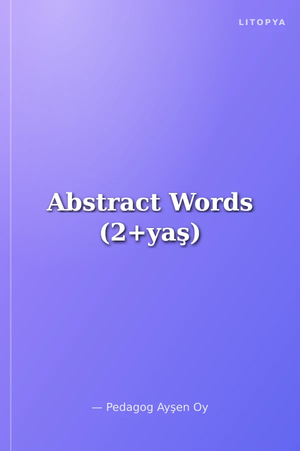 Abstract Words (2+yaş)
