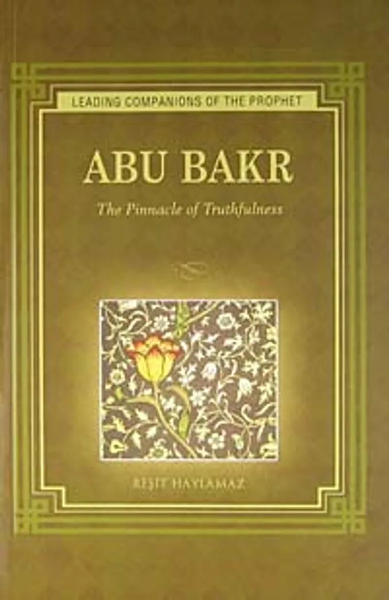 Abu Bakr The Pinnacle of Truthfulness