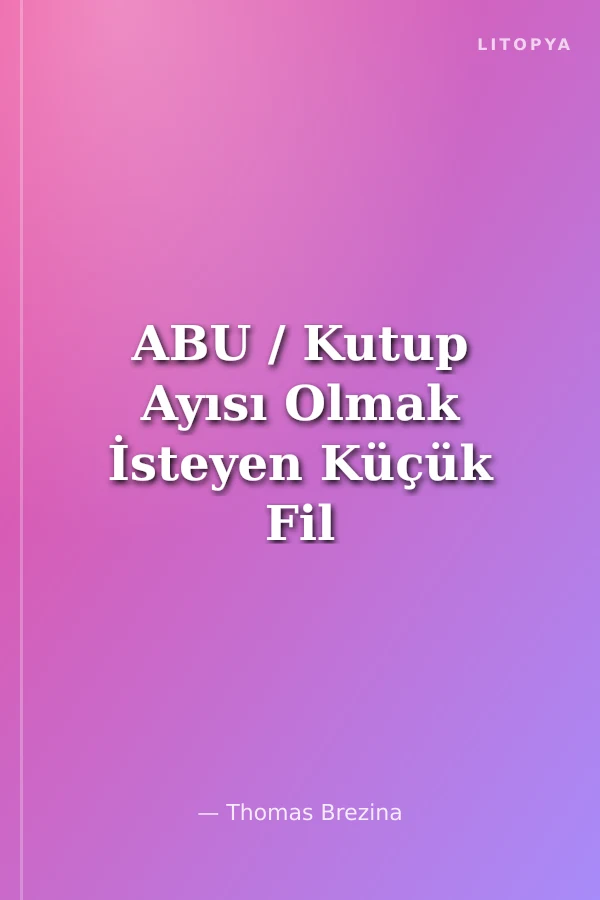 ABU / Kutup Ayısı Olmak İsteyen Küçük Fil
