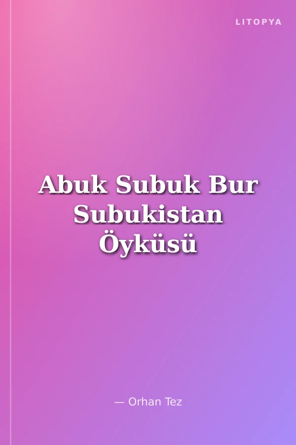 Abuk Subuk Bur Subukistan Öyküsü