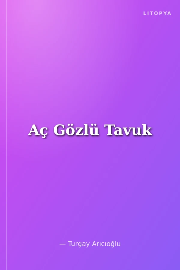Aç Gözlü Tavuk
