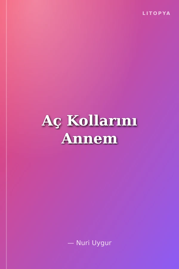 Aç Kollarını Annem