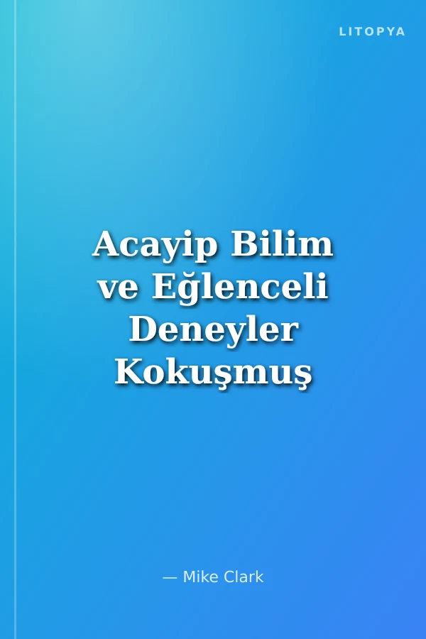 Acayip Bilim ve Eğlenceli Deneyler Kokuşmuş Gazlar ve Özellikleri