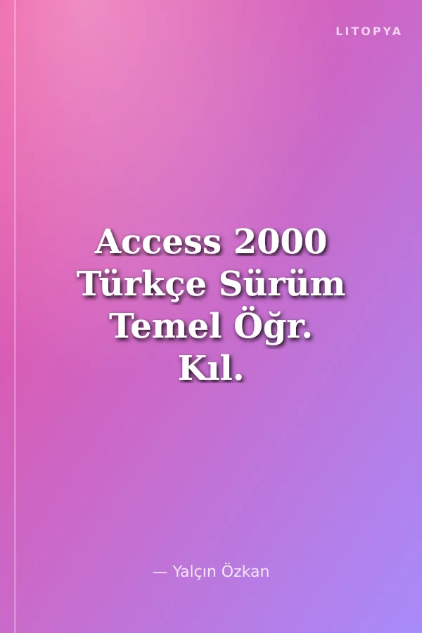 Access 2000 Türkçe Sürüm Temel Öğr. Kıl.