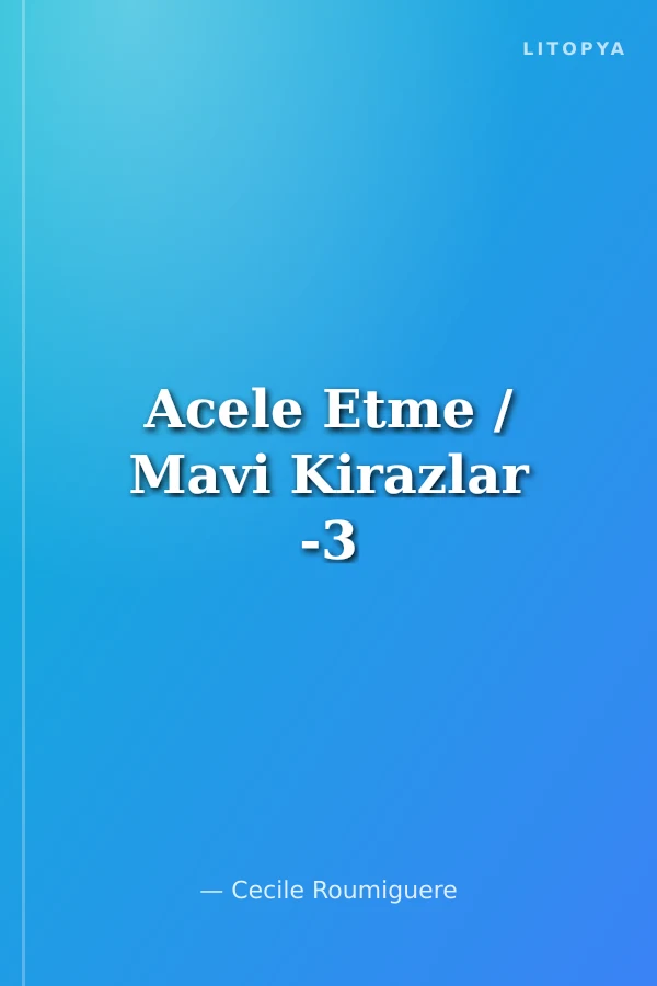 Acele Etme / Mavi Kirazlar -3
