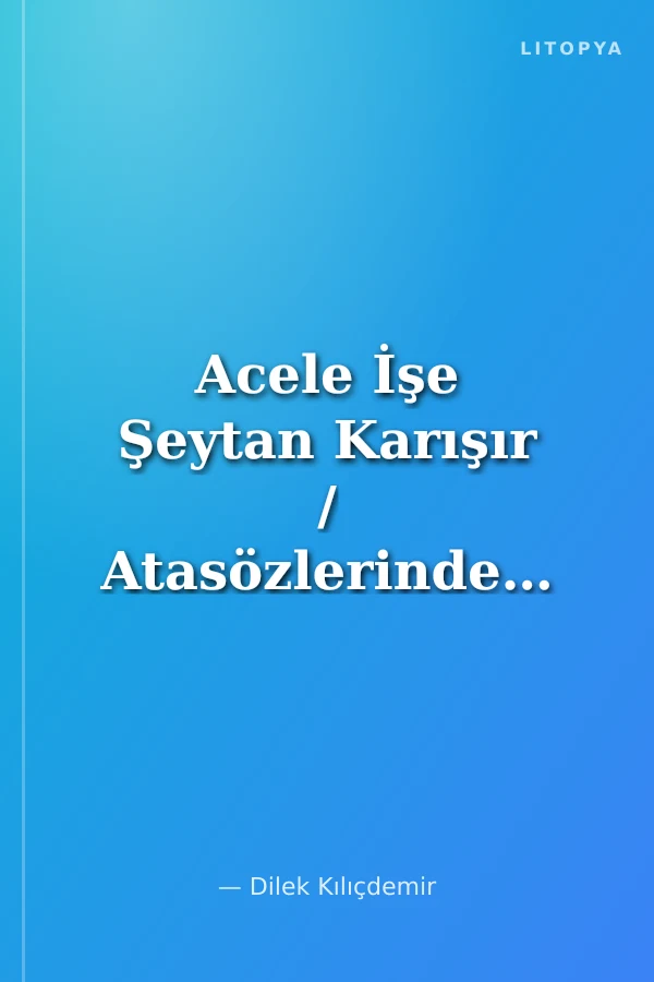 Acele İşe Şeytan Karışır / Atasözlerinden Hikayeler