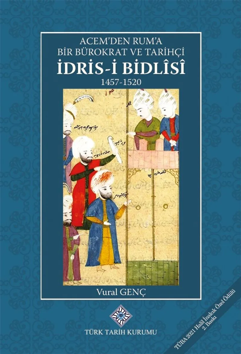 Acem'den Ruma Bir Bürokrat ve Tarihçi İdris-i Bidl&icirc;s&icirc; (1457-1520)