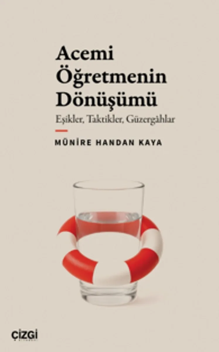 Acemi Öğretmenin Dönüşümü Eşikler, Taktikler, Güzergahlar