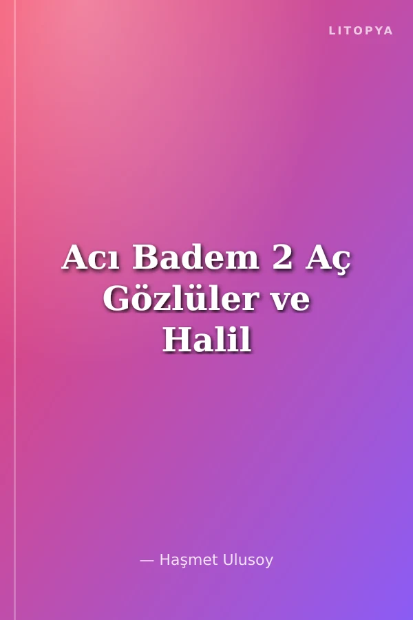 Acı Badem 2 Aç Gözlüler ve Halil