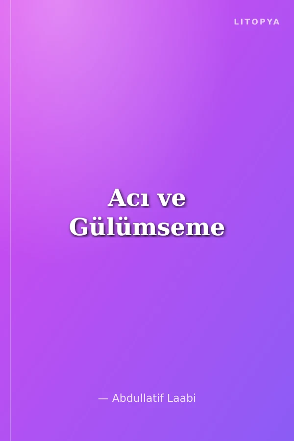 Acı ve Gülümseme