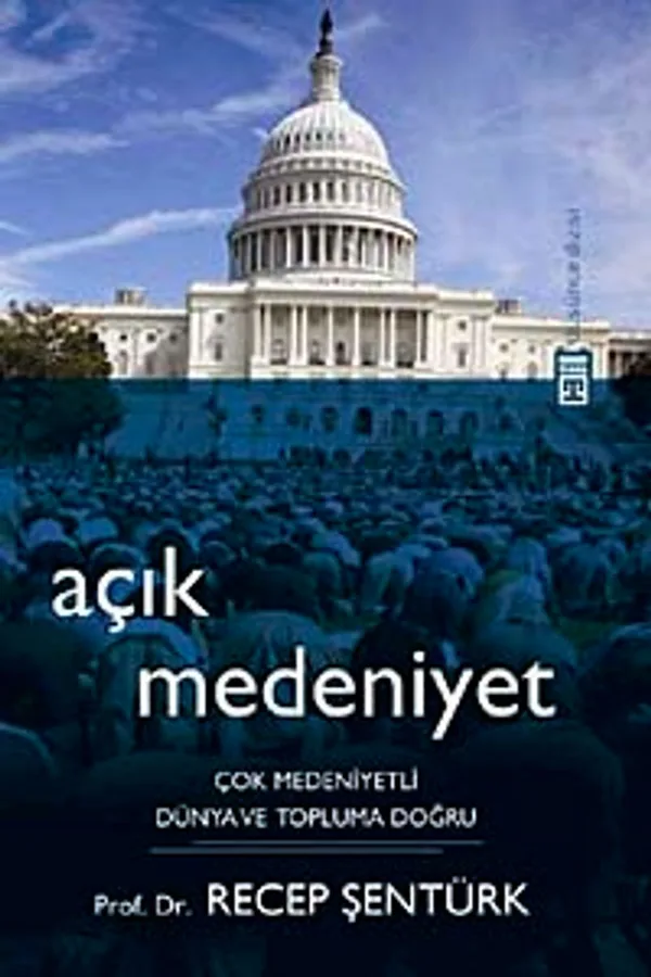 Açık Medeniyet Çok Medeniyetli Dünya ve Topluma Doğru