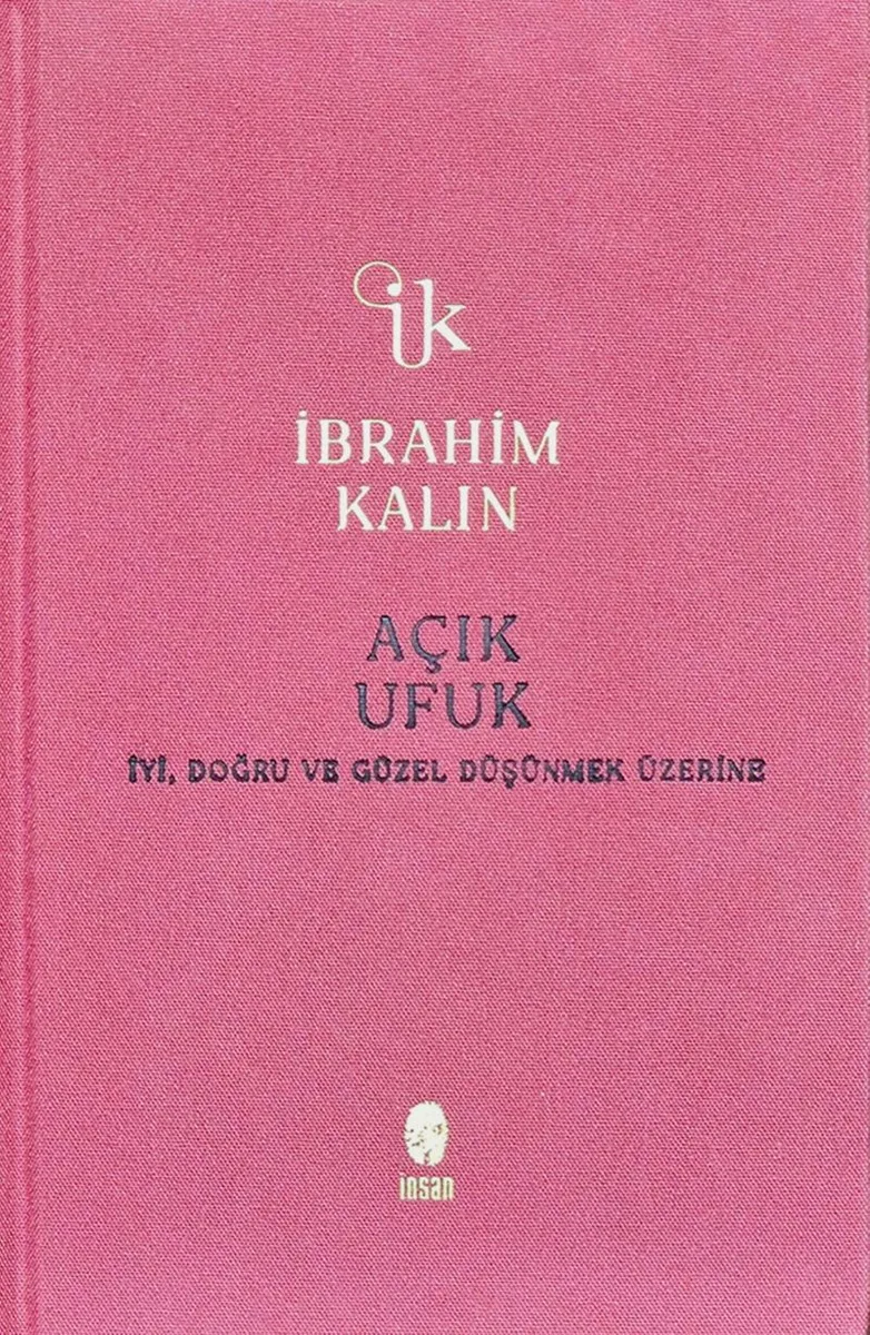 Açık Ufuk (Bez Ciltli) İyi, Doğru ve Güzel Düşünmek Üzerine