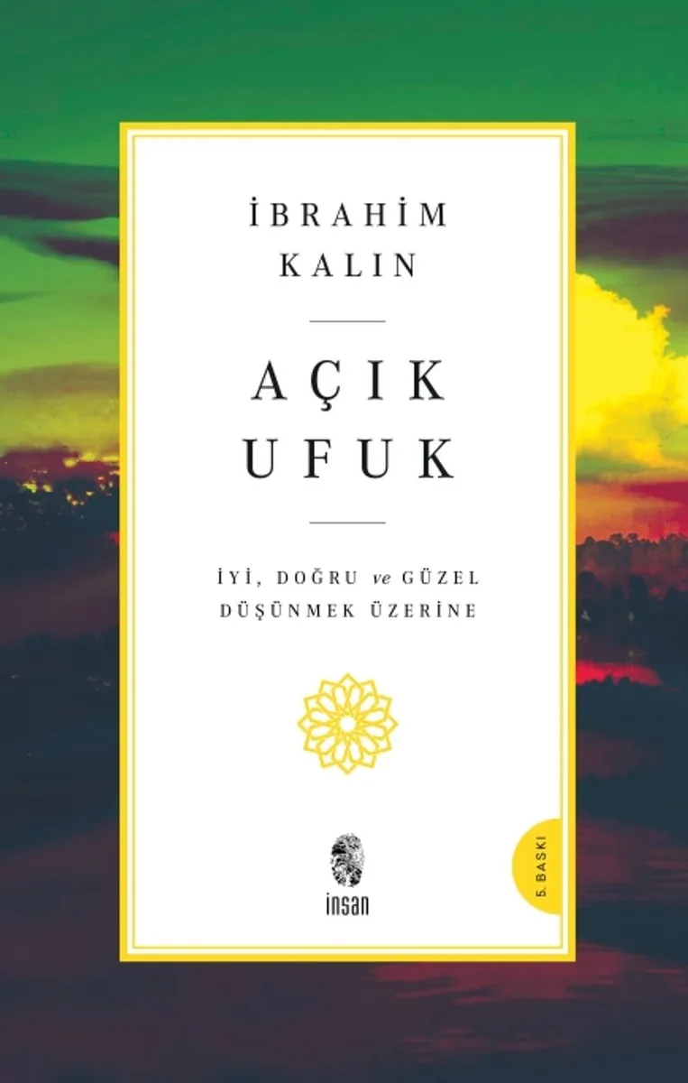 Açık Ufuk İyi, Doğru ve Güzel Düşünmek Üzerine