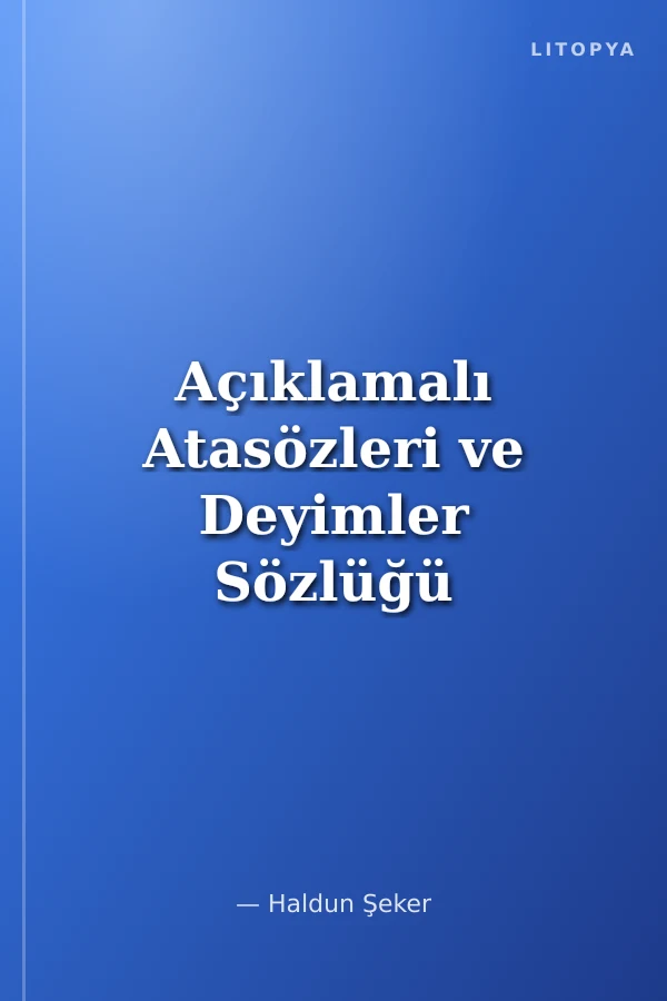Açıklamalı Atasözleri ve Deyimler Sözlüğü