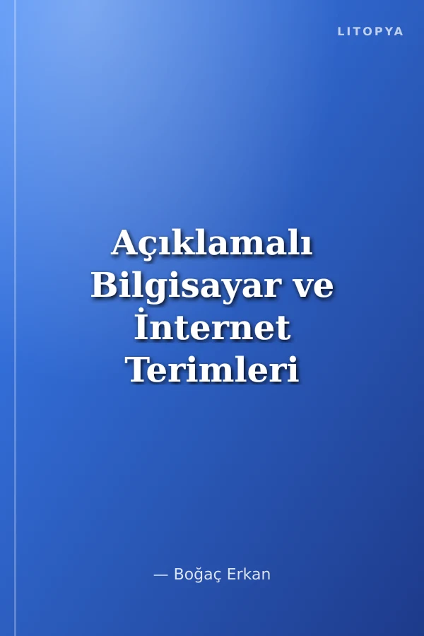 Açıklamalı Bilgisayar ve İnternet Terimleri Sözlüğü