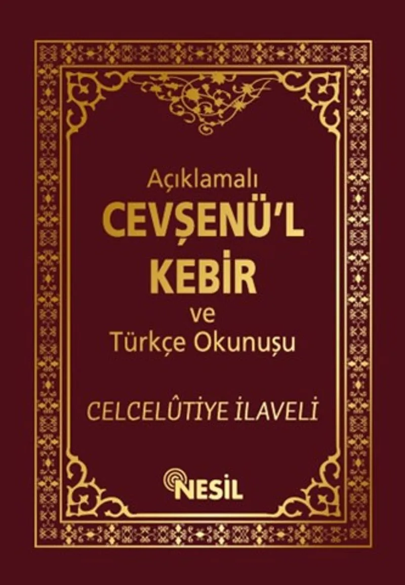 Açıklamalı Cevşenü'l Kebir ve Türkçe Okunuşu / Celcel&ucirc;tiye İlaveli