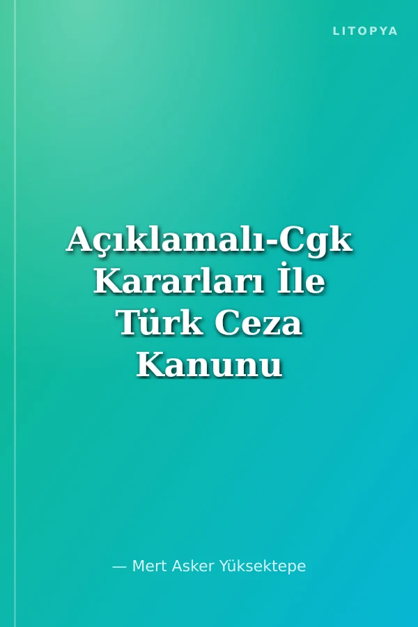 Açıklamalı-Cgk Kararları İle Türk Ceza Kanunu (El Kitabı)