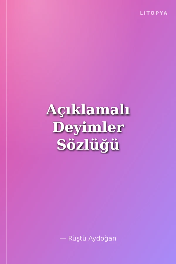 Açıklamalı Deyimler Sözlüğü