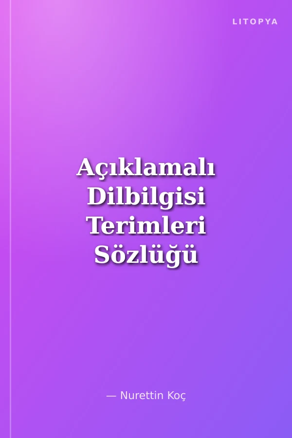 Açıklamalı Dilbilgisi Terimleri Sözlüğü