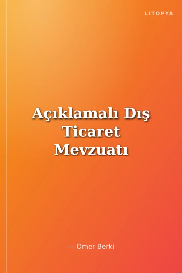 Açıklamalı Dış Ticaret Mevzuatı
