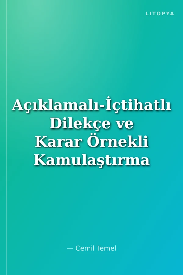 Açıklamalı-İçtihatlı Dilekçe ve Karar Örnekli Kamulaştırma ve Kamulaştırmasız El Atmadan Doğan Davalar