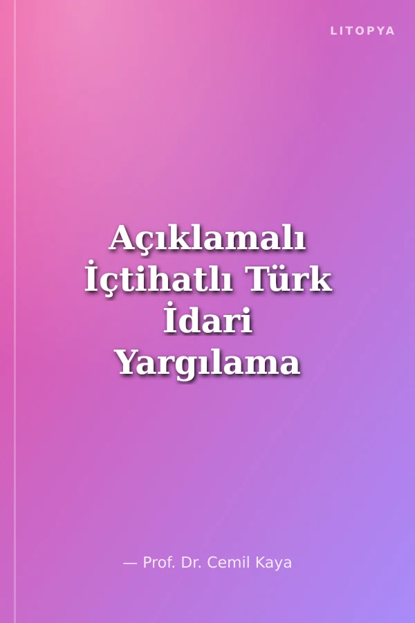 Açıklamalı İçtihatlı Türk İdari Yargılama Hukuku