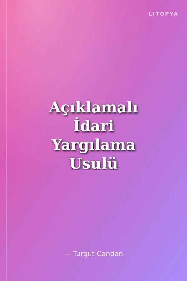 Açıklamalı İdari Yargılama Usulü Kanunu