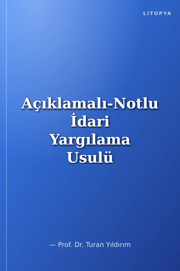 Açıklamalı-Notlu İdari Yargılama Usulü Kanunu