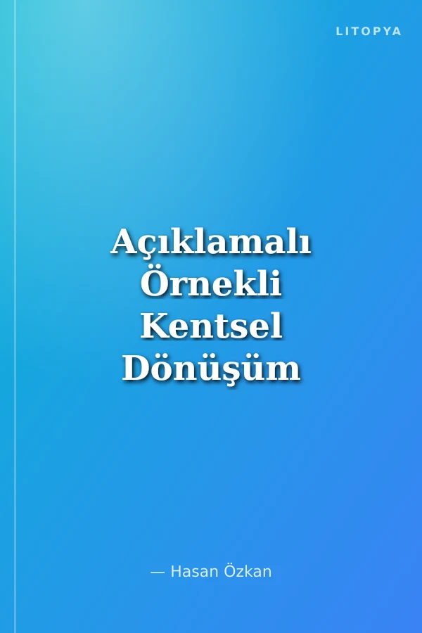 Açıklamalı Örnekli Kentsel Dönüşüm Uygulaması