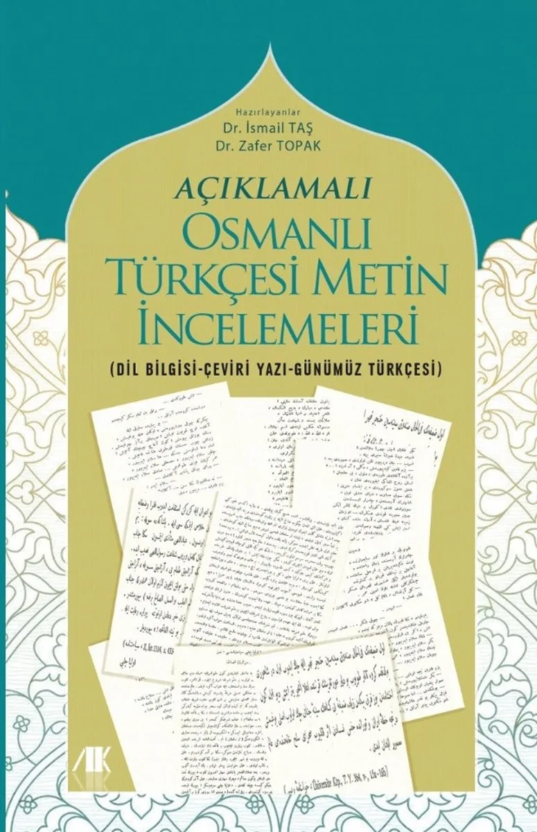 Açıklamalı Osmanlı Türkçesi Metin İncelemeleri (Dil Bilgisi-Çeviri Yazi-Günümüz Türkçesi)
