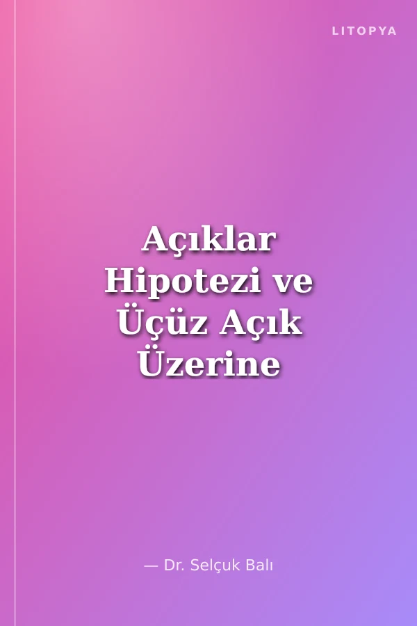 Açıklar Hipotezi ve Üçüz Açık Üzerine Ekonometrik Bir Uygulama Gelir Gruplarına Göre Tasnif Edilmiş 56 Ülke Örneği