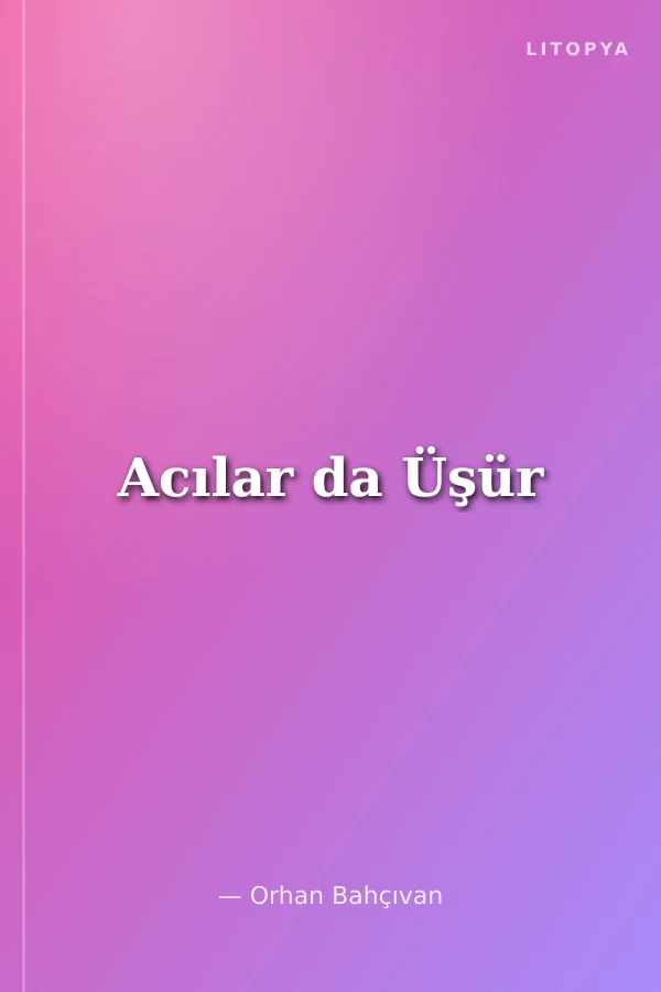 Acılar da Üşür