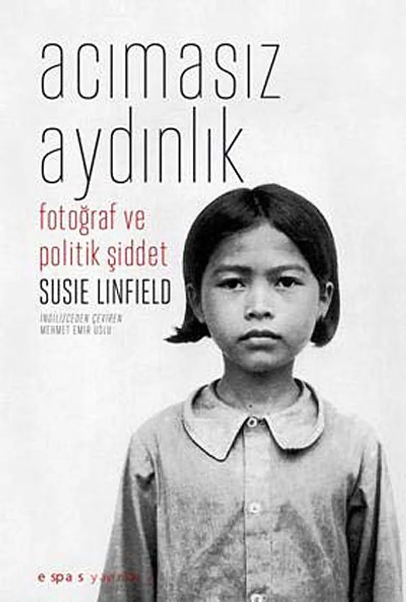 Acımasız Aydınlık Fotoğraf ve Politik Şiddet