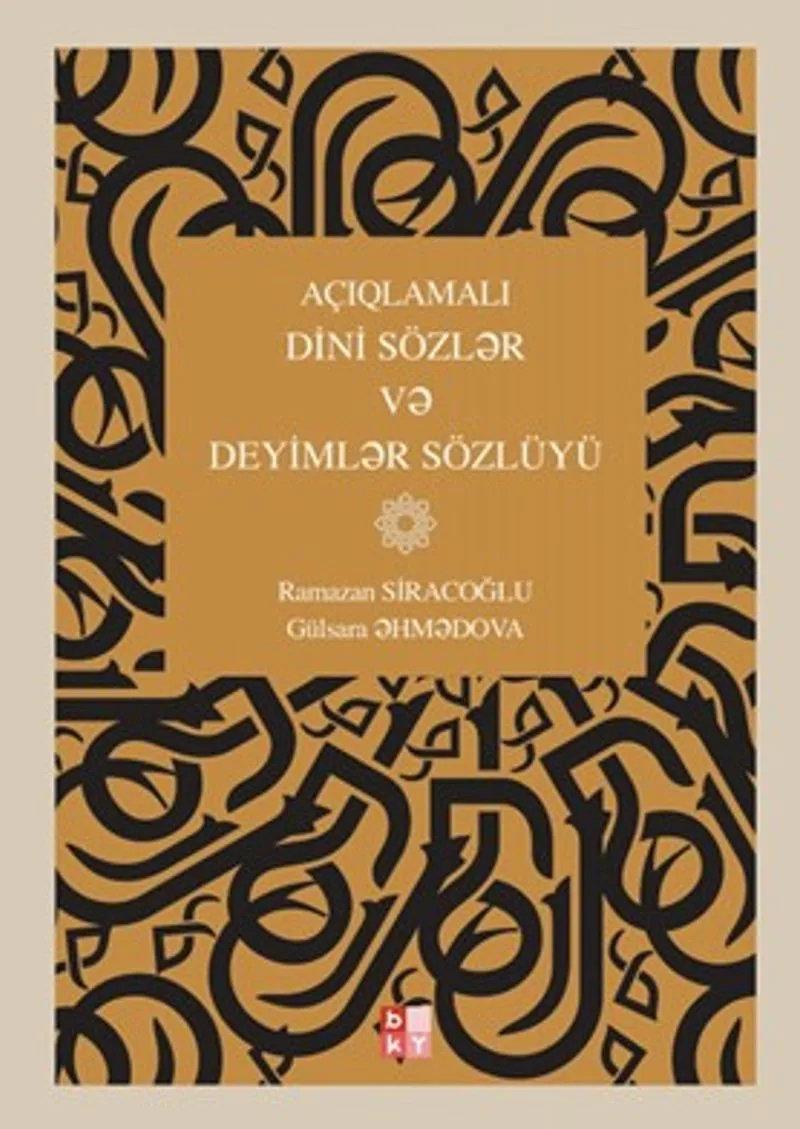 Açıqlamalı Dini Sözlər və Deyimlər Sözlüyü