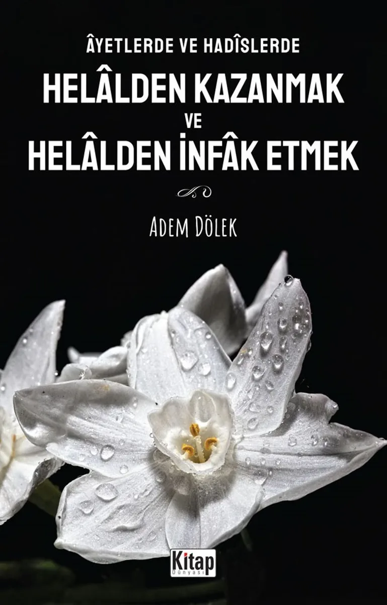 &Acirc;yetlerde ve Had&icirc;slerde Helalden Kazanmak ve Helalden İnfak Etmek