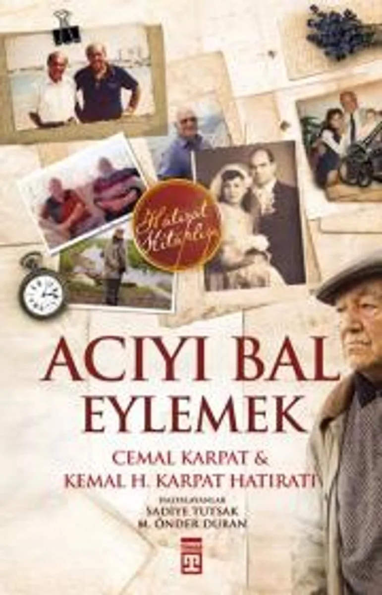 Acıyı Bal Eylemek - Cemal KarpatKemal H. Karpat Hatıratı