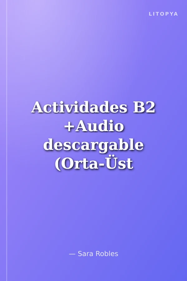 Actividades B2 +Audio descargable (Orta-Üst Seviye İspanyolca Etkinlikleri)