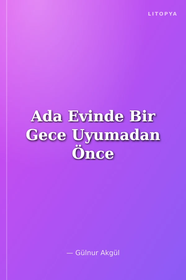 Ada Evinde Bir Gece Uyumadan Önce
