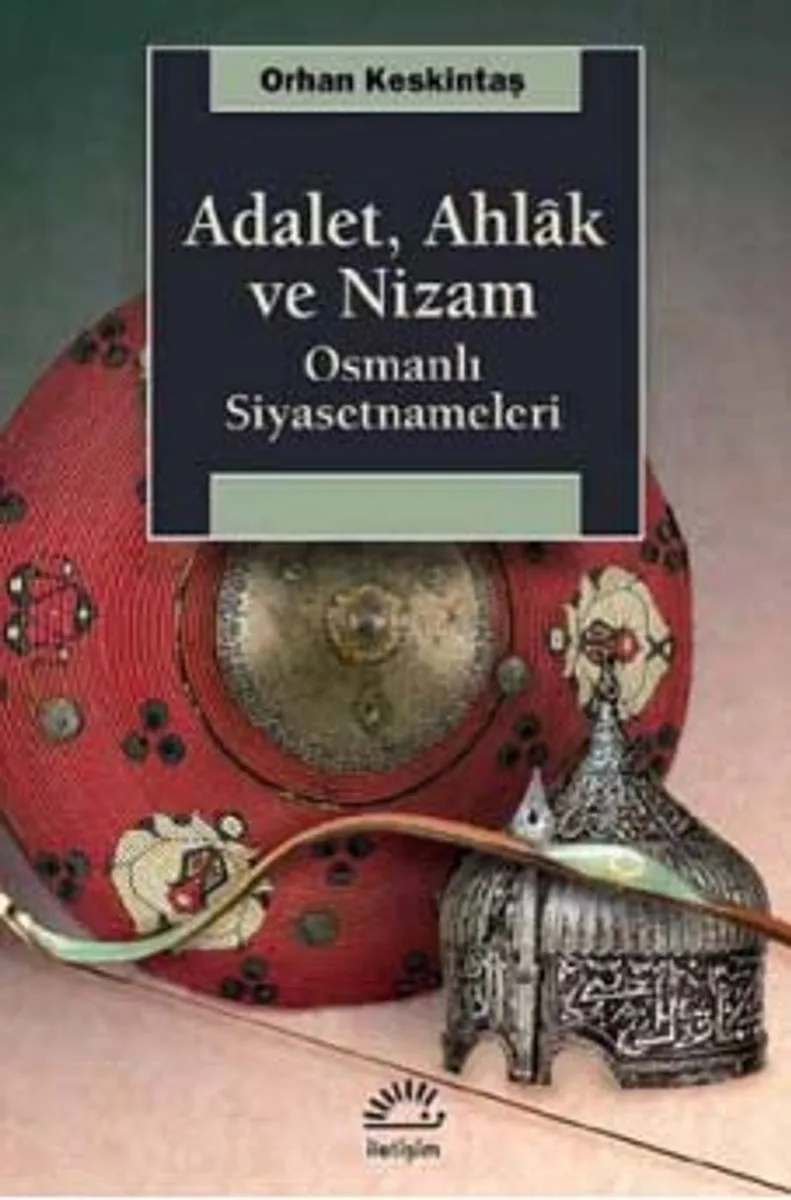 Adalet, Ahlak ve Nizam Osmanlı Siyasetnameleri