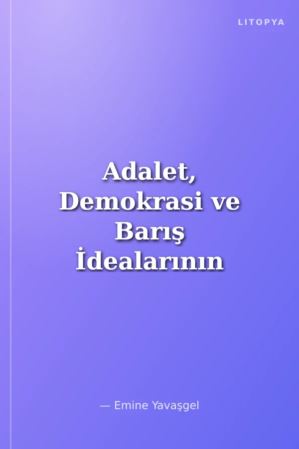 Adalet, Demokrasi ve Barış İdealarının İlke ve Sınırlarıyla Özgürlüğün Siyaseti