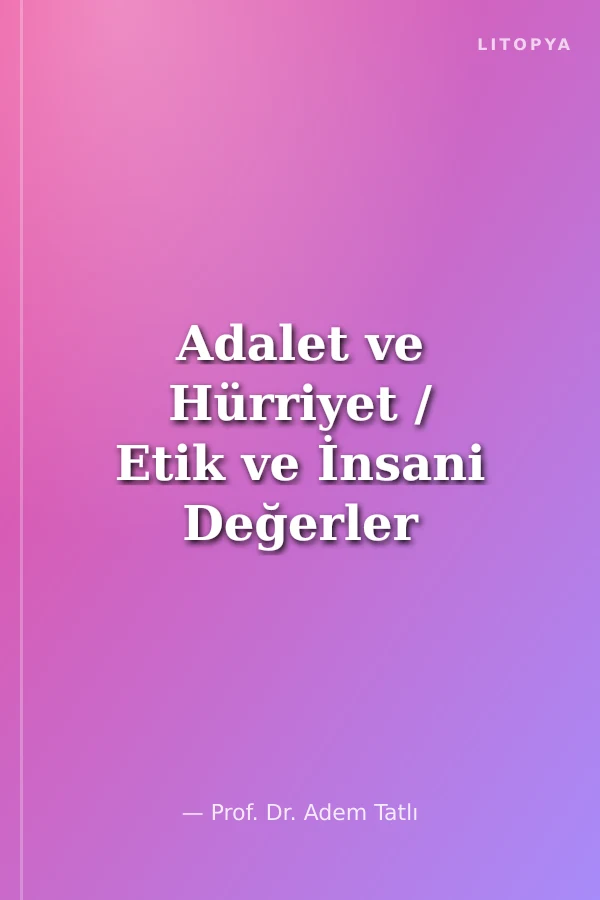 Adalet ve Hürriyet / Etik ve İnsani Değerler Serisi 3