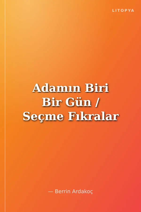 Adamın Biri Bir Gün / Seçme Fıkralar