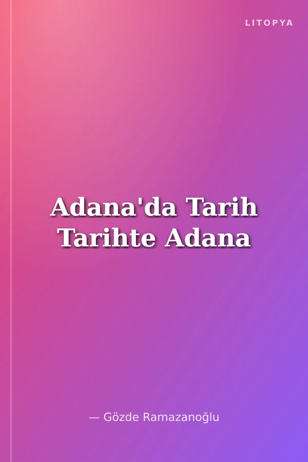 Adana'da Tarih Tarihte Adana