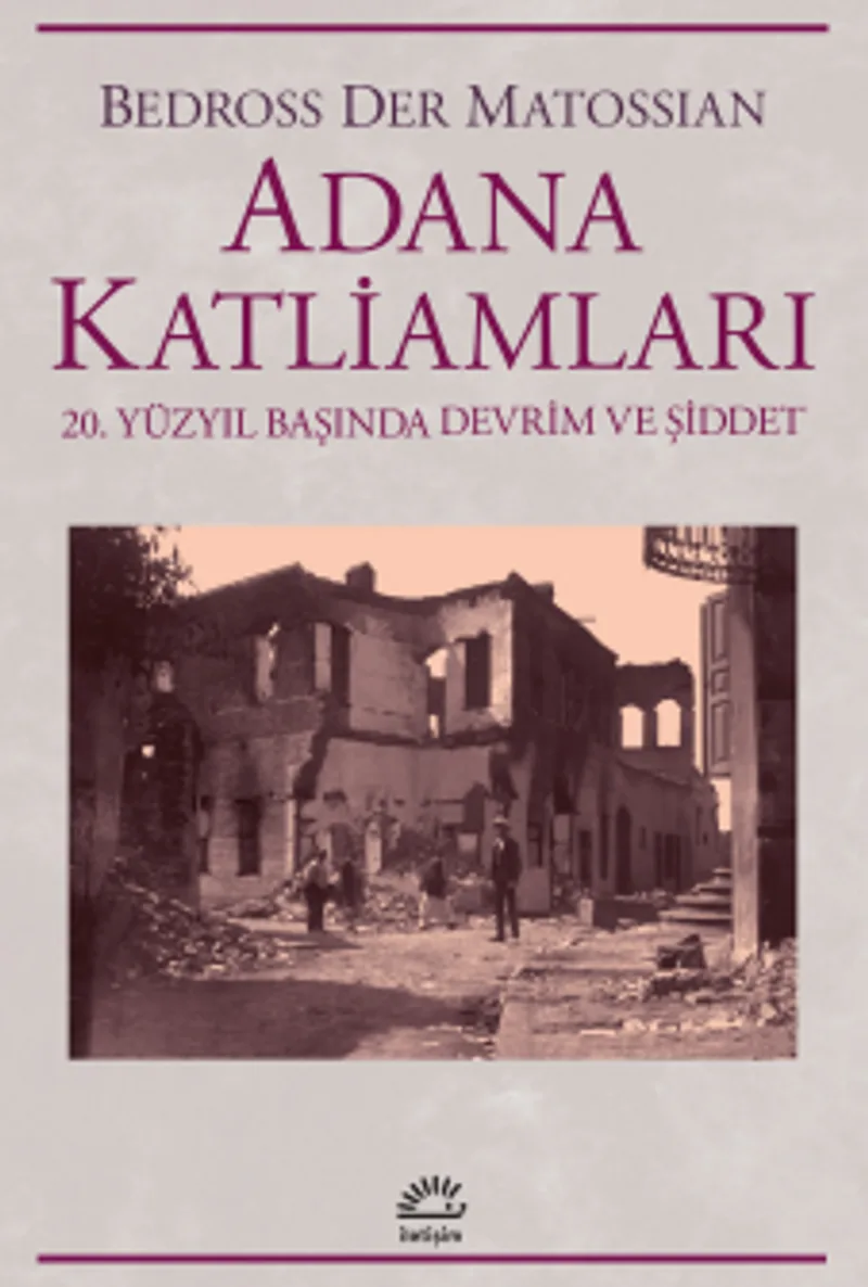Adana Katliamları 20.Yüzyıl Başında Devrim Ve Şiddet
