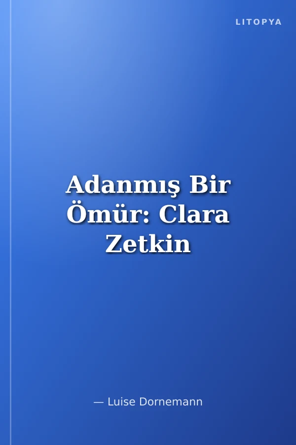 Adanmış Bir Ömür: Clara Zetkin
