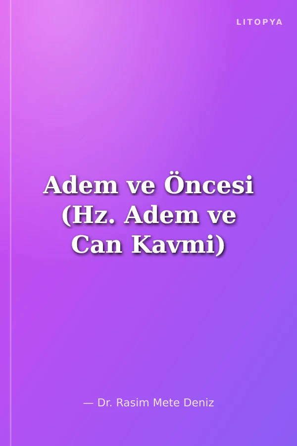 Adem ve Öncesi (Hz. Adem ve Can Kavmi)