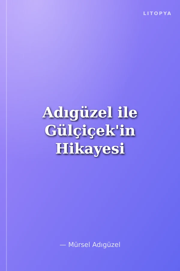 Adıgüzel ile Gülçiçek'in Hikayesi